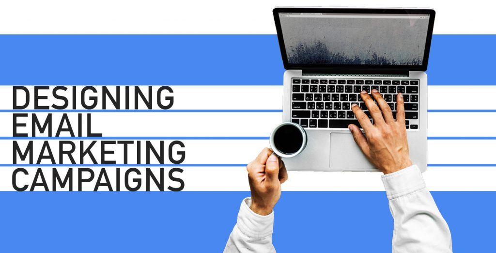 Email Marketing pt. 2: How to Design your Campaign